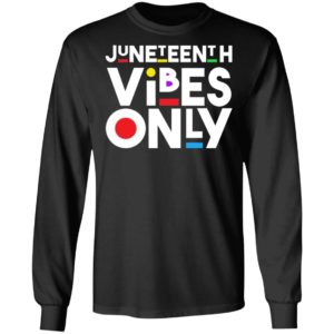 Juneteenth Vibes Only Shirt