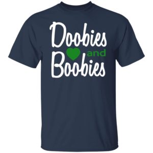 Doobies And Boobies Shirt
