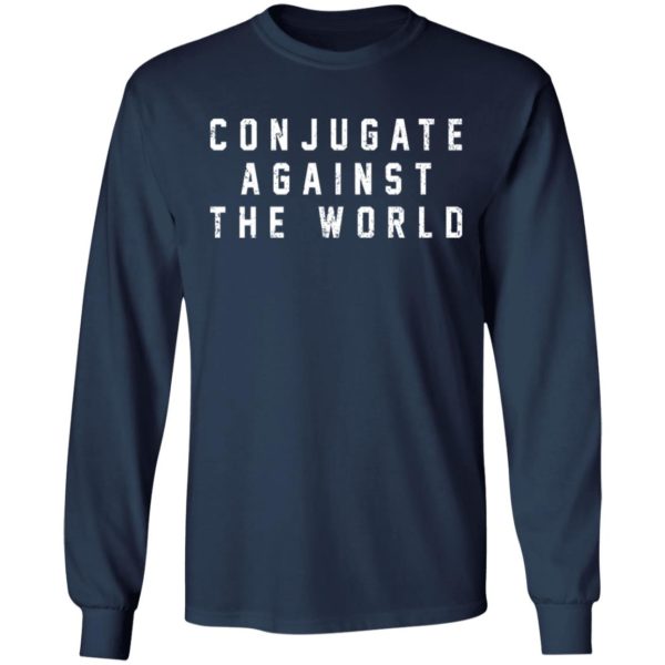 Conjugate Against The World Shirt