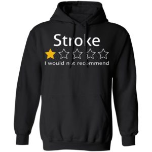Stroke Review 1 Star – I Would Not Recommend Shirt