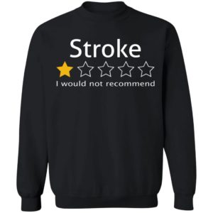 Stroke Review 1 Star – I Would Not Recommend Shirt