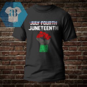 Julyfourth - Juneteenth Shirt