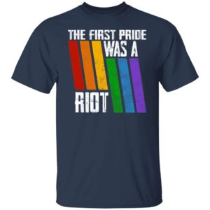 The First Pride Was A Riot Shirt