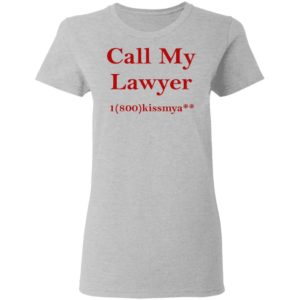 Call My Lawyer Shirt