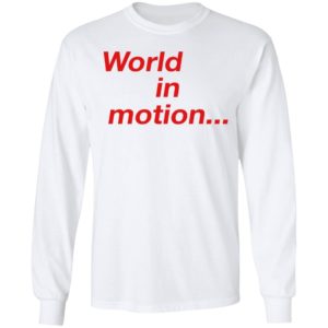 World In Motion Shirt