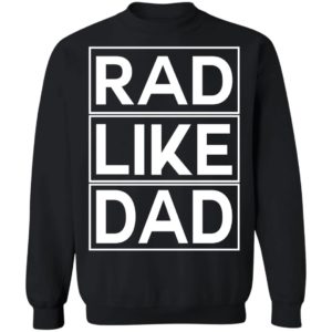 Rad Like Dad Shirt