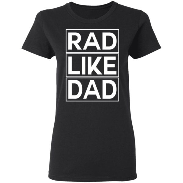 Rad Like Dad Shirt