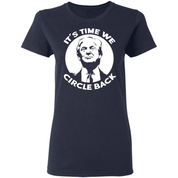 Donald Trump – It’s Time We Circle Back Shirt