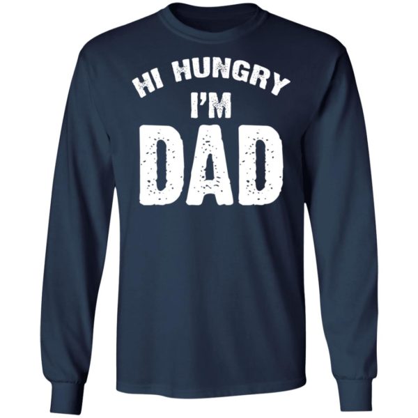 Hi Hungry I’m Dad Shirt