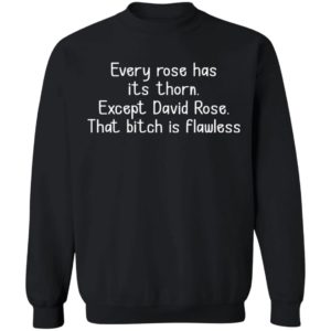 Every Rose Has Its Thorn Except David Rose Shirt