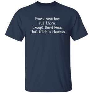Every Rose Has Its Thorn Except David Rose Shirt