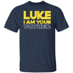 Luke I Am Your Father Shirt