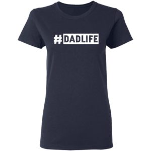 #DadLife Shirt