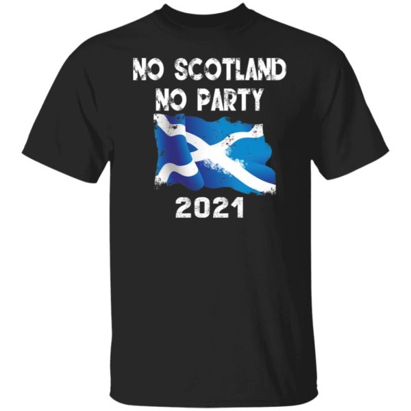 No Scotland No Party Shirt