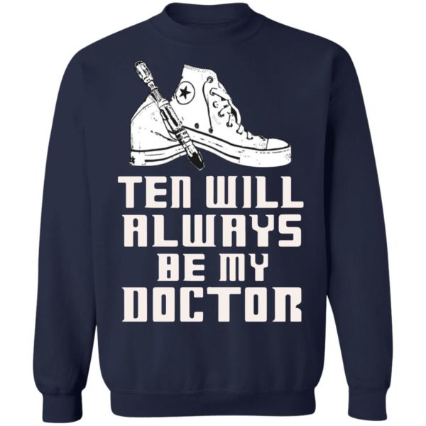 Ten Will Always Be My Doctor Shirt