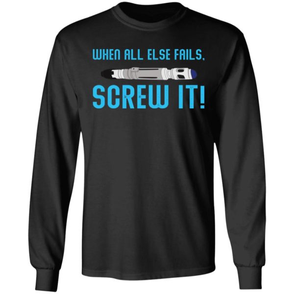 When All Else Fails Screw It Shirt