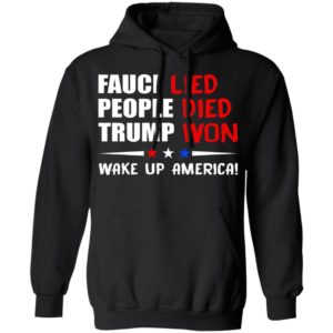 Fauci Lied People Died Trump Won Wake Up America Shirt
