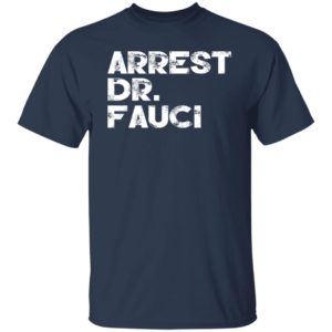 Arrest Dr Fauci Shirt