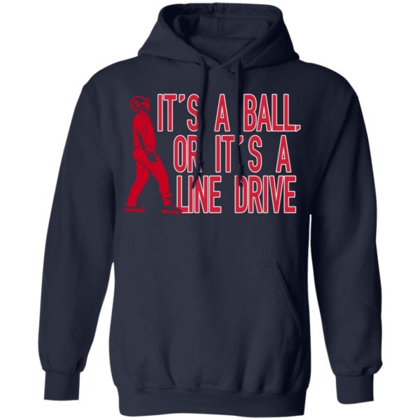 It’s A Ball Or It’s A Line Drive Shirt