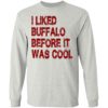 I Like Buffalo Before It Was Cool Shirt