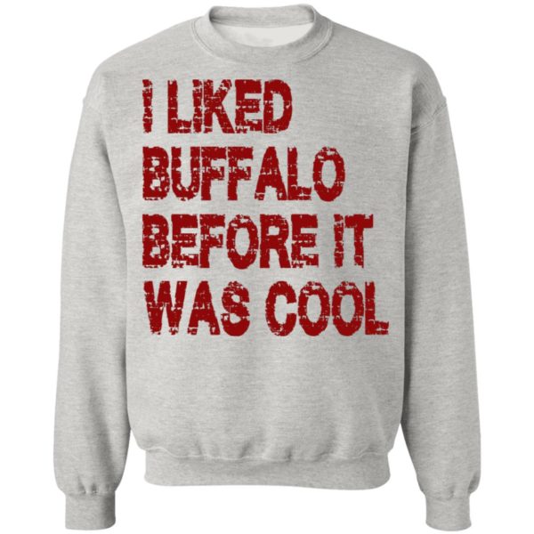 I Like Buffalo Before It Was Cool Shirt