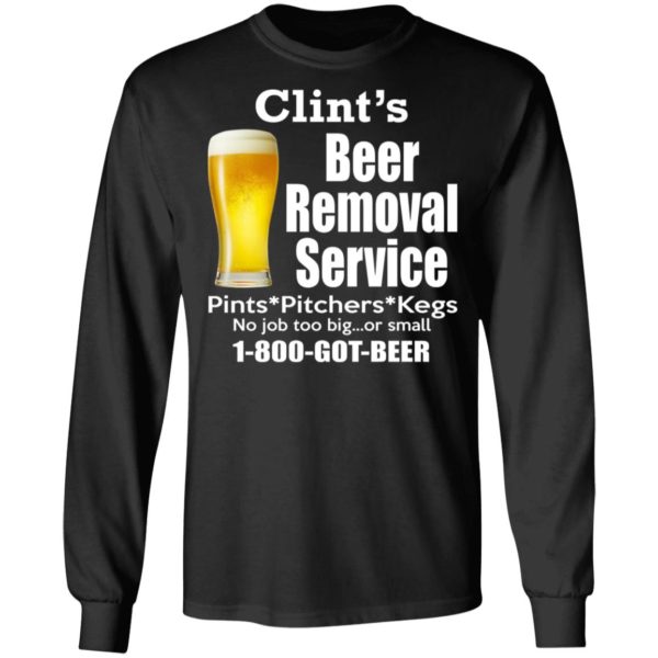 Clint’s Beer Removal Service Pints Pitchers Kegs Shirt