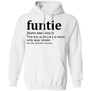 Funtie – The Fun Aunt Like A Mom Only Way Cooler Sweatshirt