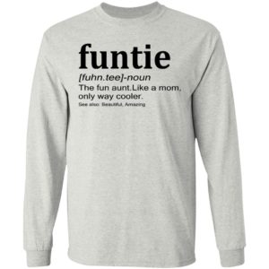 Funtie – The Fun Aunt Like A Mom Only Way Cooler Sweatshirt