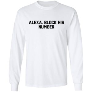 Alexa Block His Number Shirt