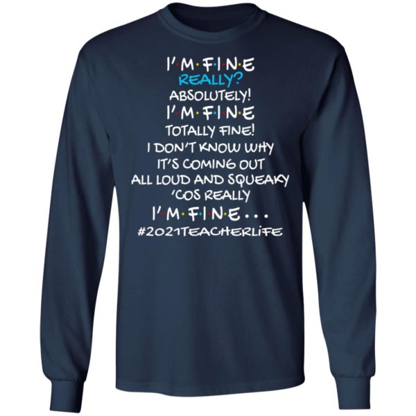 I’m Fine Really Absolutely I’m Fine Totally Fine Shirt