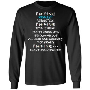 I’m Fine Really Absolutely I’m Fine Totally Fine Shirt