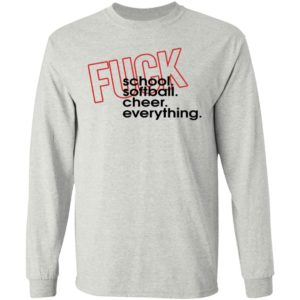 F-ck School Softball Cheer Everything Shirt