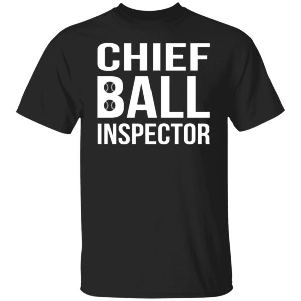 Chief Ball Inspector Shirt