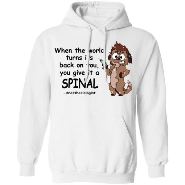 When The World Turns Its Back On You You Give It A Spinal Shirt