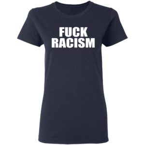 Fuck Racism Shirt