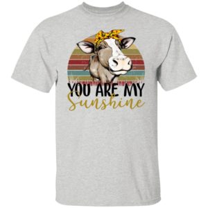Cow – You Are My Sunshine Shirt