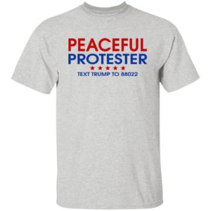 Peaceful Protester Text Trump To 88022 Shirt