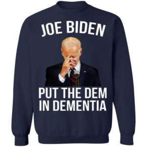 Joe Biden Put The Dem In Dementia Shirt