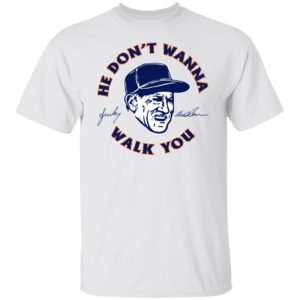 Sparky Anderson – He Don’t Wanna Walk You Shirt