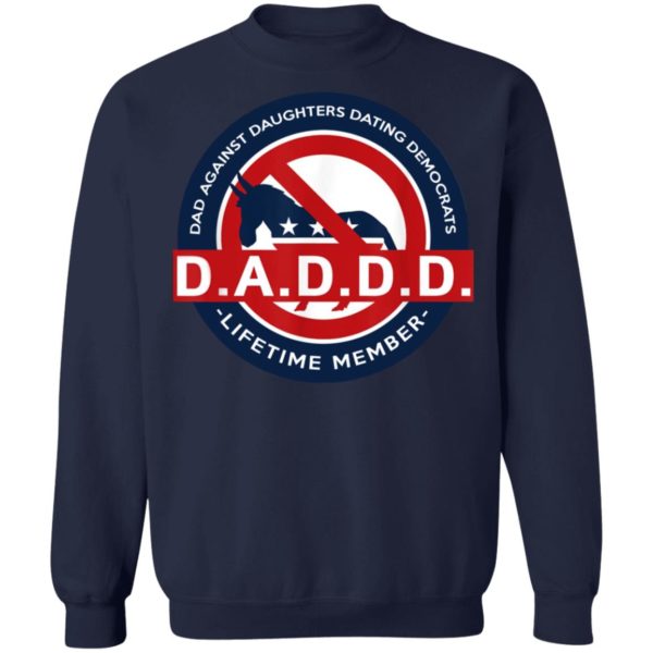 DADDD Dads Against Daughters Dating Democrats Shirt