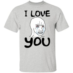 Crying Wojak – Simp I Love You Shirt