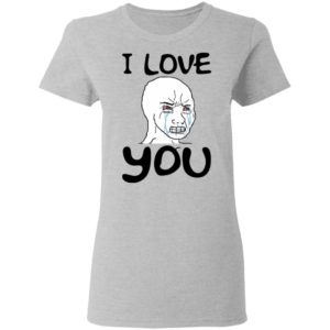 Crying Wojak – Simp I Love You Shirt