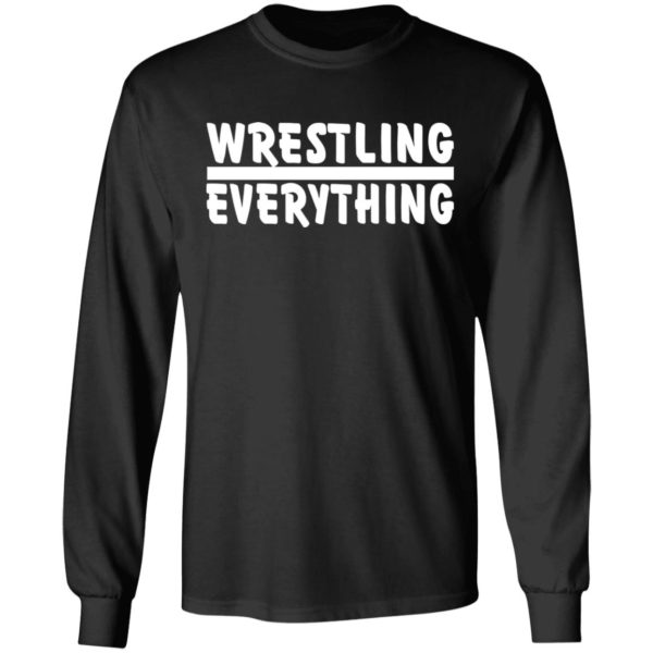 Wrestling Everything Shirt