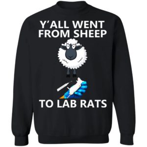Y’all Went From Sheep To Lab Rats Shirt