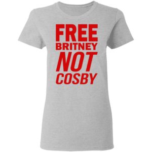 Free Britney Not Cosby Shirt