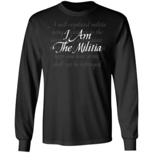 I Am The Militia Shirt