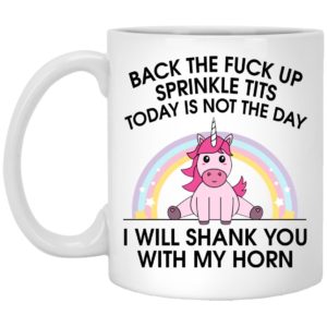 Unicorn - Back The Fuck Up Sprinkle Tits To Day Is Not The Day Mugs