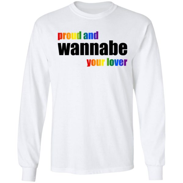 LGBT Proud And Wannabe Your Lover Shirt