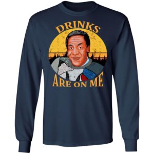 Drinks Are On Me -Bill Cosby Shirt