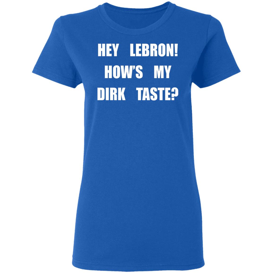 Buy Official DeShawn Stevenson Hey LeBron How's My Dirk Taste T-Shirt